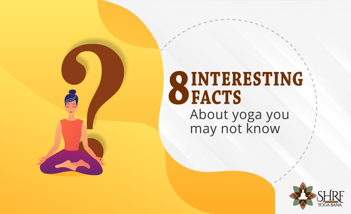 8 Interesting Facts About Yoga You May Not Know