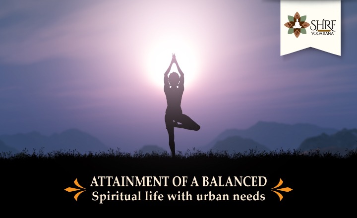 Attainment Of A Balanced Spiritual Life With Urban Needs