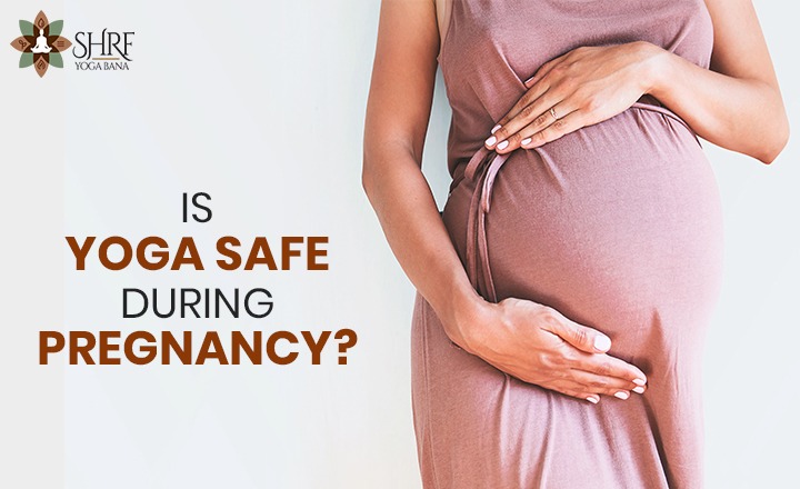 Is Yoga Safe during pregnancy?