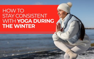 How to Stay Consistent with Yoga during the winter