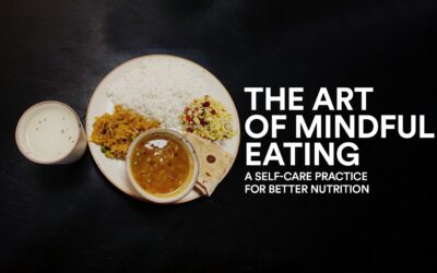 The Art of Mindful Eating: A Self-Care Practice for Better Nutrition