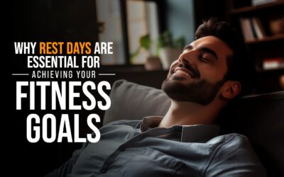 Why Rest Days Are Essential for Achieving Your Fitness Goals