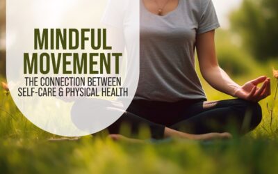 Mindful movement: The connection between Self-care and Physical Health