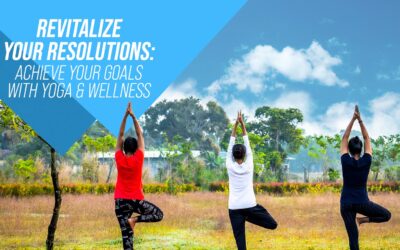 Revitalize Your Resolutions: Achieve Your Goals with Yoga and Wellness