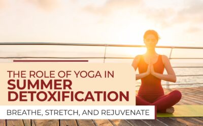 The Role of Yoga in Summer Detoxification: Breathe, Stretch, and Rejuvenate