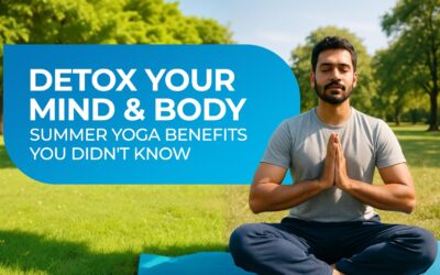Detox Your Mind and Body: Summer Yoga Benefits You Didn’t Know