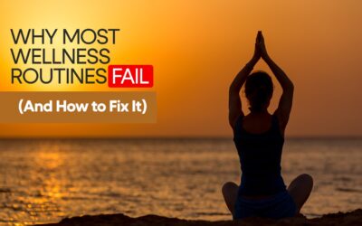 Why Most Wellness Routines Fail (And How to Fix It)