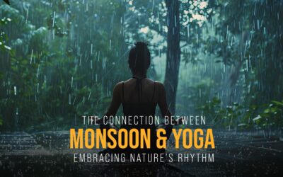 The Connection between Yoga and the Monsoon: Embracing the Rhythm of Nature