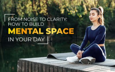 From Noise to Clarity: How to Build Mental Space in Your Day