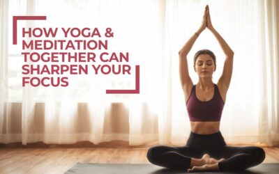 How Yoga and Meditation Together Can Sharpen Your Focus