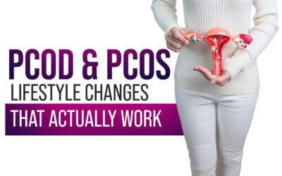 PCOD & PCOS: Lifestyle Changes That Actually Work